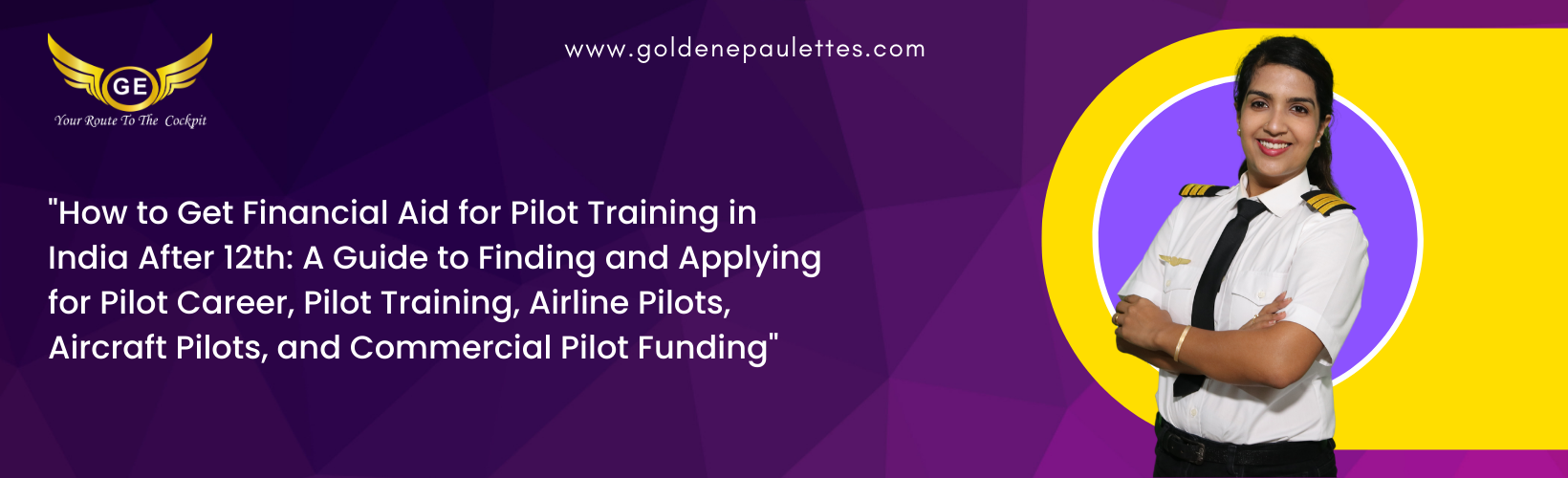 How to Get Financial Aid for Pilot Training in India After 12th