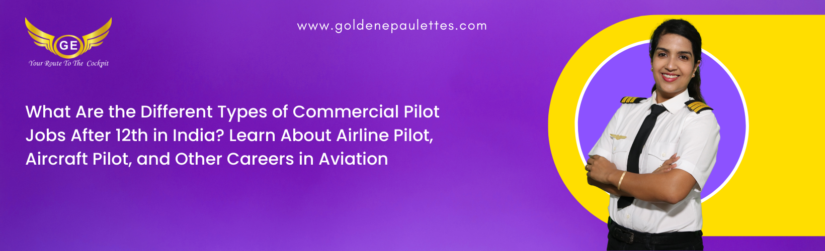 What Are the Different Types of Commercial Pilot Jobs After 12th in India